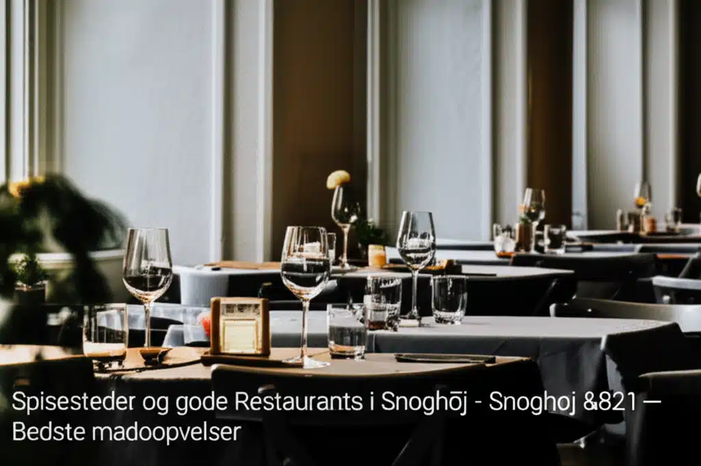 Spisesteder og gode Restaurants i Snoghøj - Bedste madoplevelser 1 Bedste spisesteder og restauranter i Snoghøj - Opdag madoplevelser